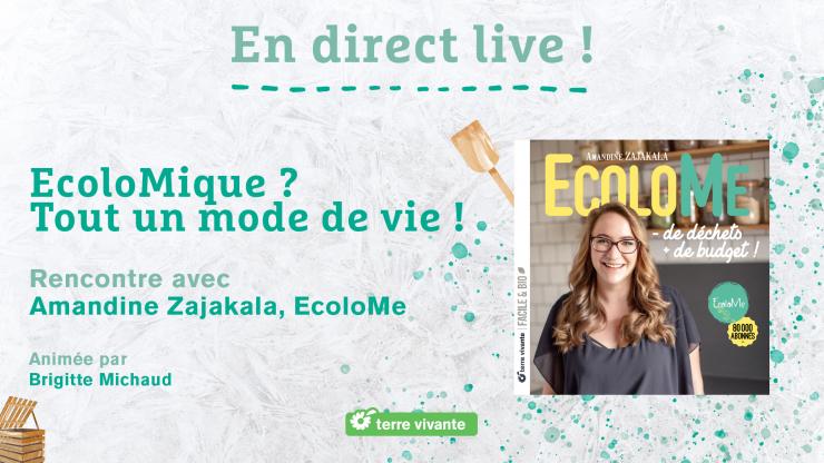 Live Facebook Terre vivante "Être EcoloMique ? Tout un mode de vie !"