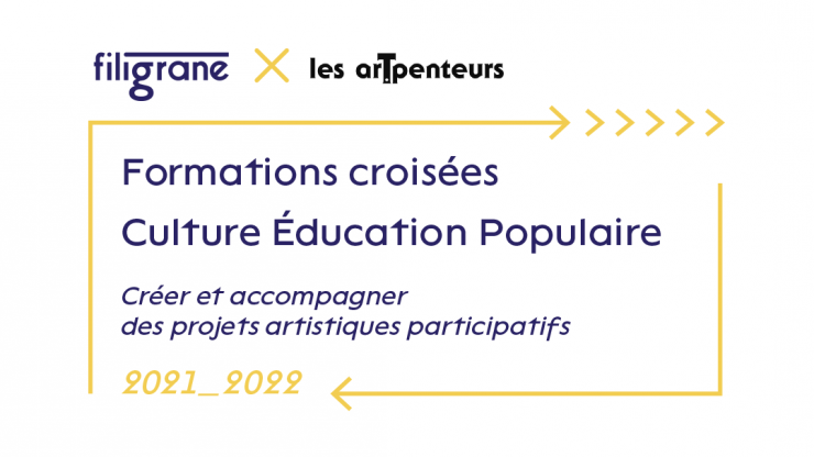 Formations croisées Culture Education Populaire - Créer et accompagner des projets artistiques participatifs - Edition 2021-2022