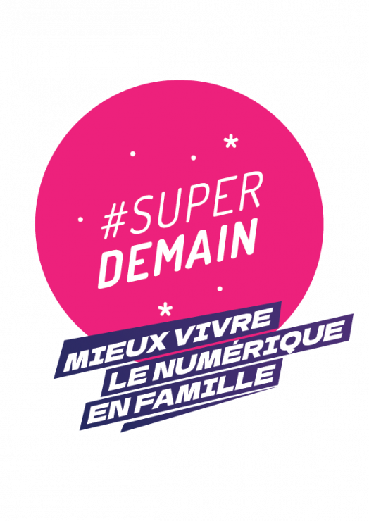 Super Demain : mieux vivre le numérique en famille ! 