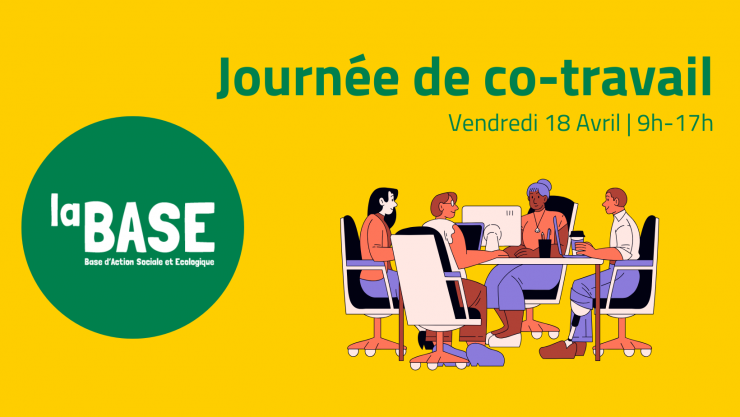Journée de co-travail à la BASE (Base d'action sociale et écologique). Rdv vendredi 18 avril à partir de 9h et jusqu'à 17h. 