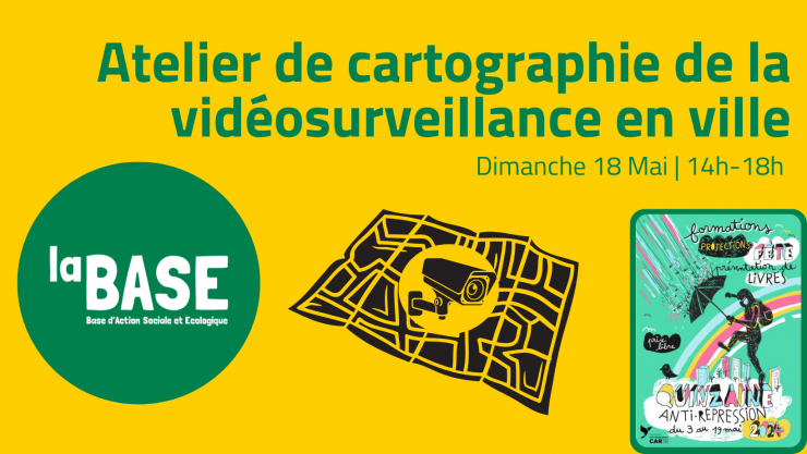  Carto-Party ! Atelier de cartographie de la vidéosurveillance en ville RDV à la BASE à 14H puis tour en ville et retour à la BASE