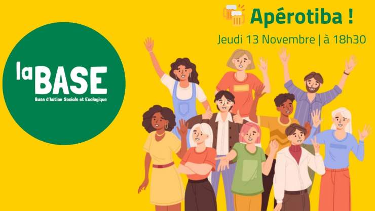 En haut à gauche dans une bulle verte est écrit "La BASE". En haut à droite est écrit "Apérotiba!". Au centre un groupe de personnes levant les bras. Le fond est jaune. 