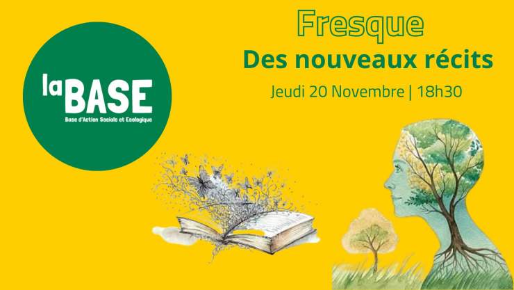 En haut à gauche est écrit "La BASE" dans une bulle verte. En haut à droite est écrit "fresque des nouveaus récits". Le fond est jaune. Au centre il y a un dessin de livre et de visage d'homme sur le coté. 