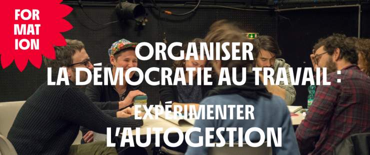 Formation - Organiser la démocratie au travail : expérimenter l'autogestion 