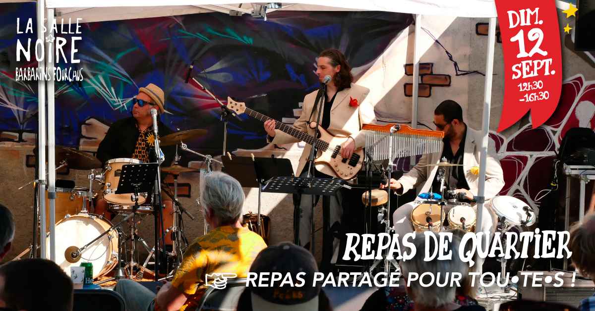 Repas de Quartier des Barbarins Fourchus • La Salle Noire – Grenoble (38)