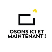 Osons Ici et Maintenant