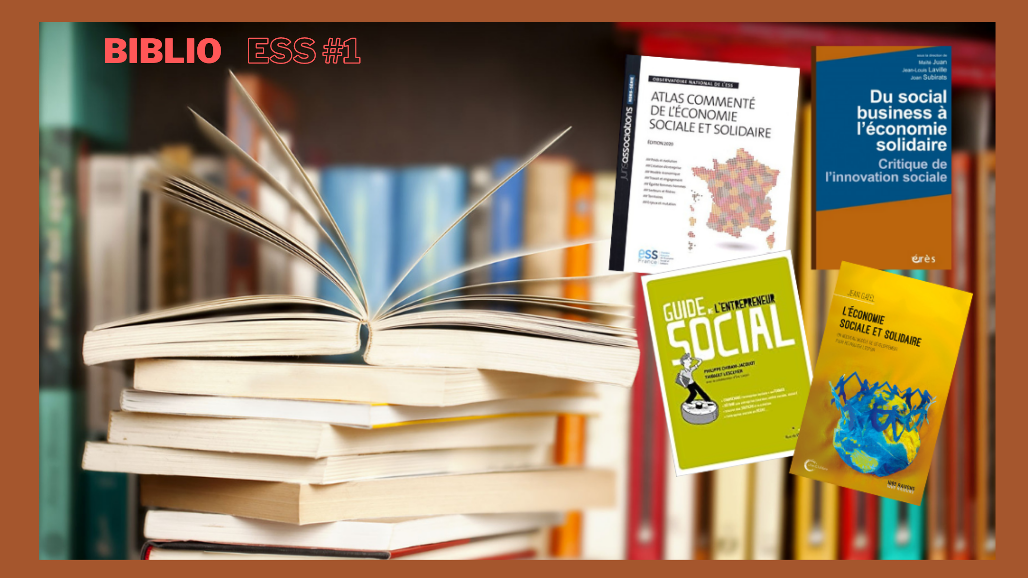 Biblio ESS #1 : Tout savoir sur l&rsquo;Economie Sociale et Solidaire !