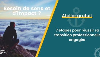 Atelier 1H // Les 7 étapes pour réussir ta transition pro à impact (Session 1)