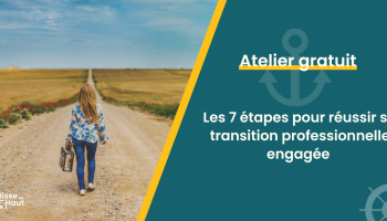 Atelier 1H // Les 7 étapes pour réussir ta transition pro à impact