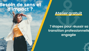 Atelier 1H | Les 7 étapes pour réussir ta transition pro à impact