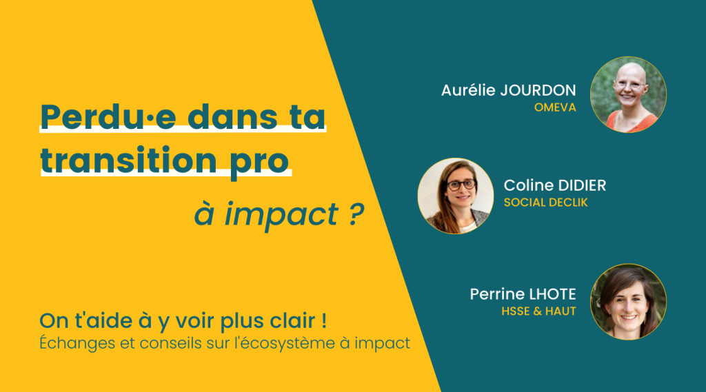 Perdu·e dans ta transition pro à impact ? On t&rsquo;aide à y voir plus clair !
