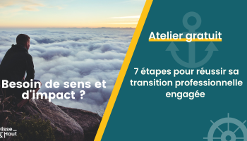 Atelier 1H // Les 7 étapes pour réussir ta transition pro à impact (Session 2)