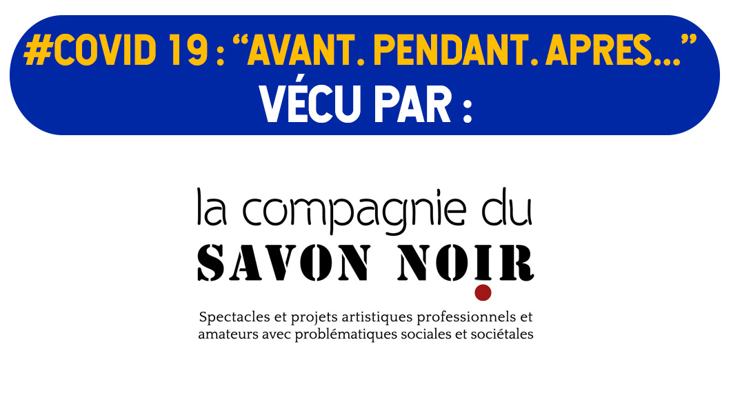 Confinement/Déconfinement : « La Compagnie du Savon Noir »