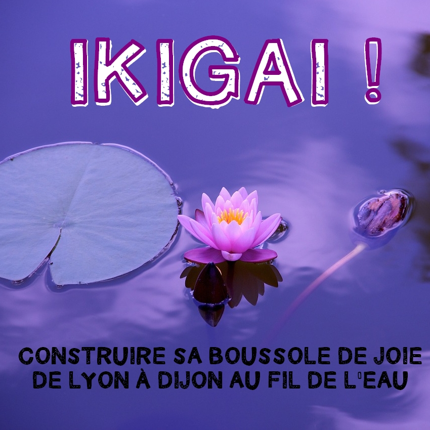 Ikigai ! Séjour vélo pour construire sa boussole de joie, de Lyon à Dijon Ikigai ! Séjour vélo pour construire sa boussole de joie, de Lyon à Dijon