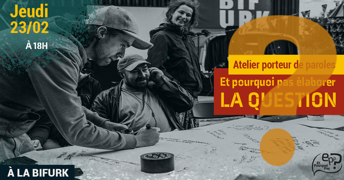 Atelier porteur de paroles : LA QUESTION Atelier porteur de paroles : LA QUESTION