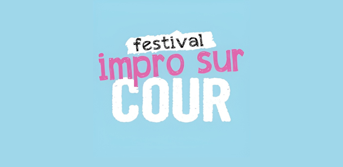C’est bientôt le festival Impro sur Cour à Grenoble !