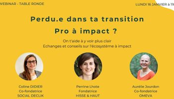 Perdu·e dans ta transition pro à impact ? On t&rsquo;aide à y voir plus clair !