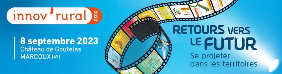 Innov&rsquo;Rural 2023 : Retours vers le futur, se projeter dans les territoires