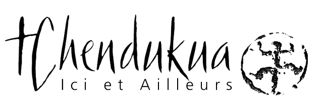 Tchendukua – Ici et Ailleurs