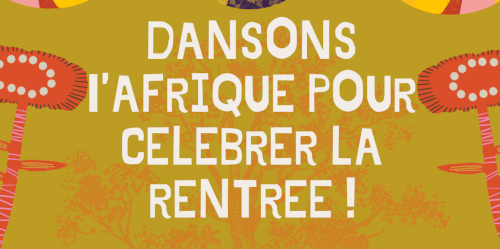 Dansons l’Afrique pour célébrer la rentrée ! Grenoble Dansons l’Afrique pour célébrer la rentrée ! Grenoble
