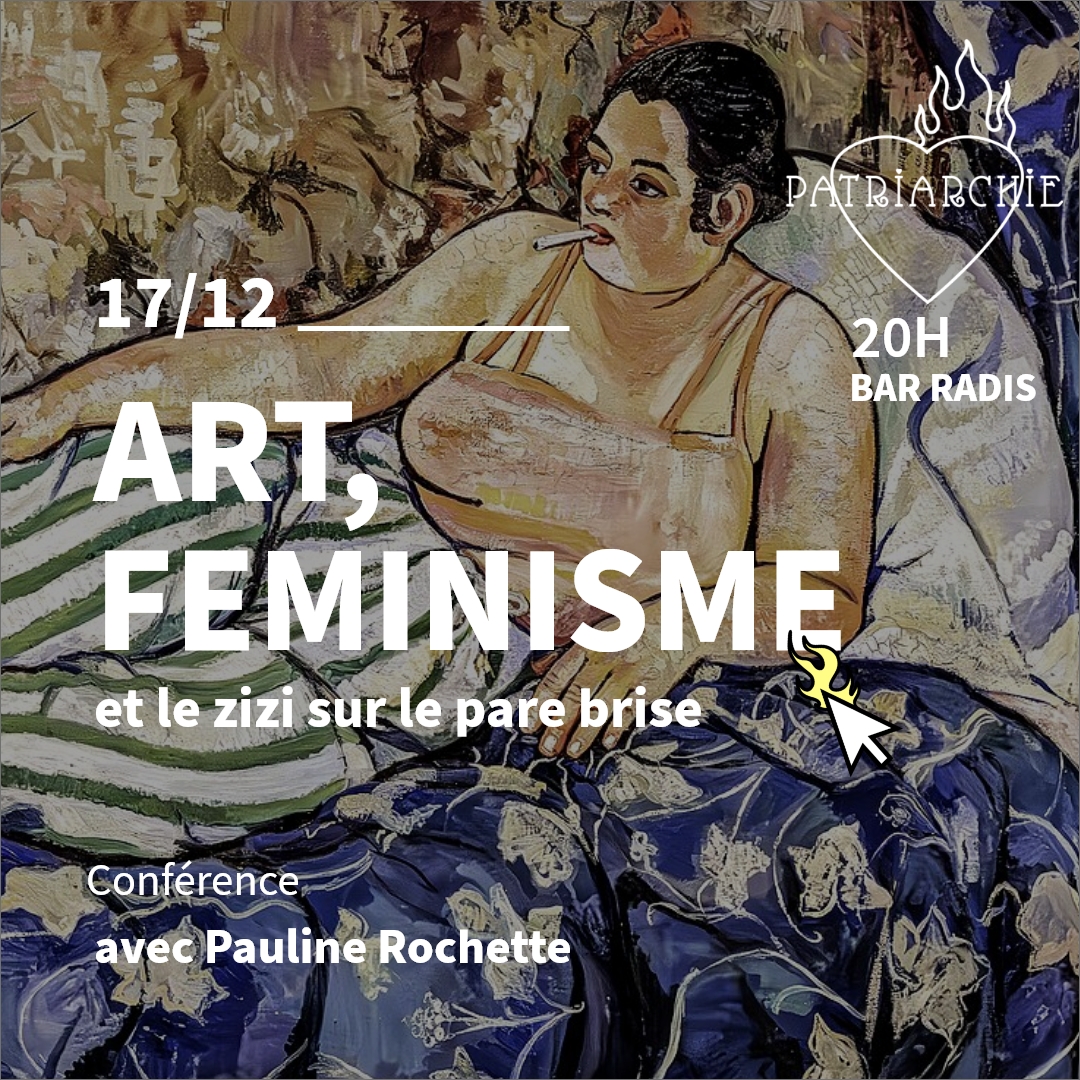 CONFÉRENCE PATRIARCHIE™ Art, féminisme et le zizi sur le parebrise
