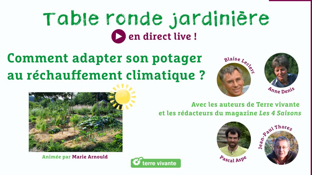 Table-ronde jardinière Terre vivante « Comment adapter son potager au réchauffement climatique ? » – En ligne