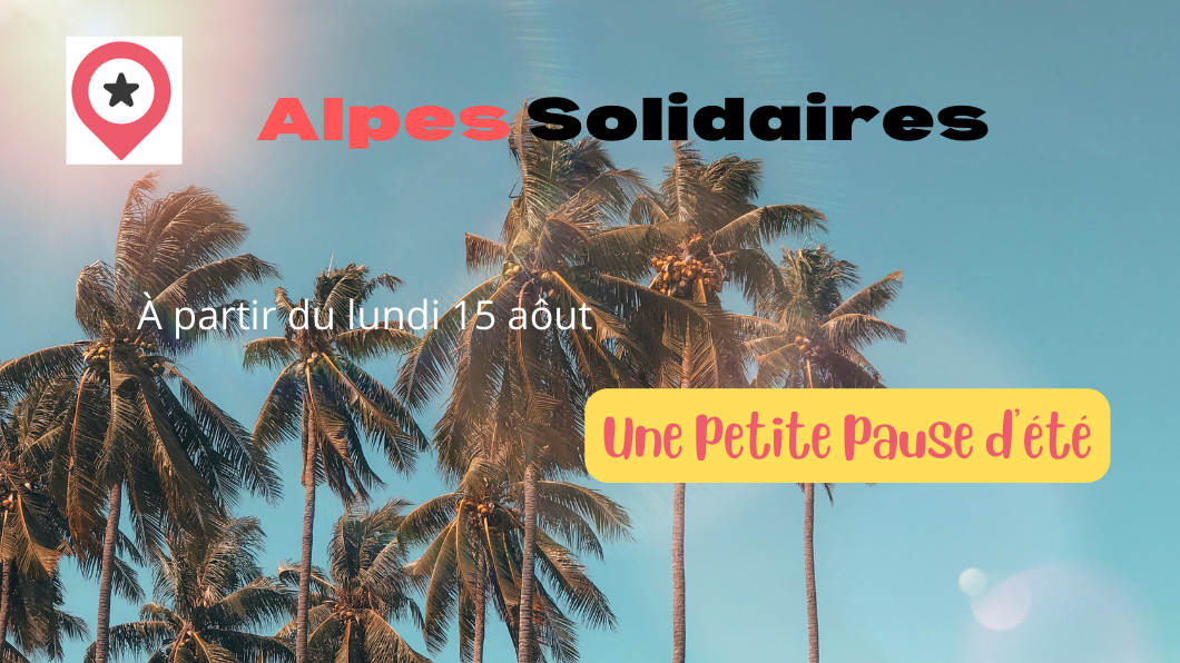 Vacances d’été : Alpes Solidaires prend une petite pause Vacances d’été : Alpes Solidaires prend une petite pause