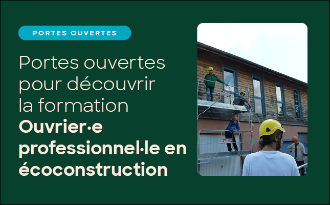 Portes ouvertes pour découvrir la formation Ouvrier.e Professionnel.le en Écoconstruction (OPEC)