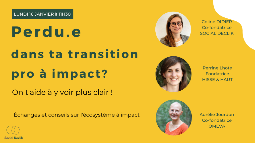 Perdu·e dans ta transition pro à impact ? On t&rsquo;aide à y voir plus clair !