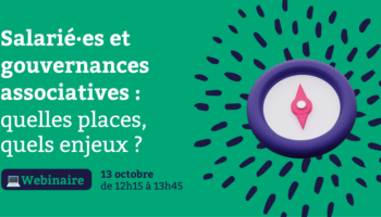 â Salarié·es et gouvernances associatives : quelles places, quels enjeux ? (webinaire) â Salarié·es et gouvernances associatives : quelles places, quels enjeux ? (webinaire)